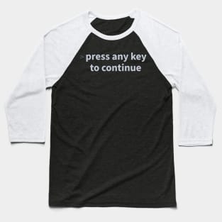 Developer Press Any Key To Continue Baseball T-Shirt